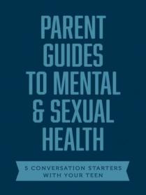 Parent Guides to Mental & Sexual Health - 5 Conversation Starters