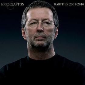 Eric Clapton - Rarities 2001-2010 (2023) [24Bit-96kHz] FLAC