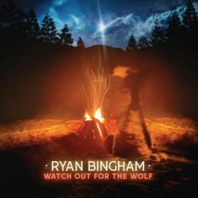 Ryan Bingham - Watch Out for the Wolf (2023) Mp3 320kbps [PMEDIA] ⭐️