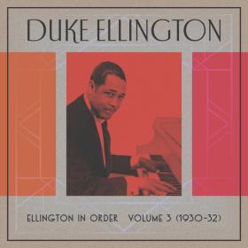 Duke Ellington - Ellington In Order, Volume 3 (1930-31) (2023) [24Bit-44.1kHz] FLAC [PMEDIA] ⭐️