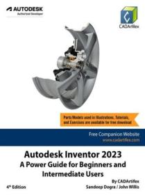 Autodesk Inventor 2023 - A Power Guide for Beginners and Intermediate Users, 4th Edition
