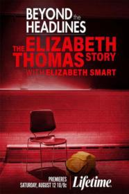 Beyond the Headlines The Elizabeth Thomas Story With Elizabeth Smart 2023 720p WEBRip 400MB x264-GalaxyRG[TGx]