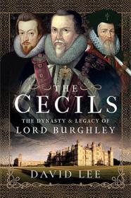 The Cecils - The Dynasty and Legacy of Lord Burghley