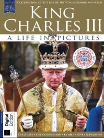 King Charles III - Life in Pictures - Coronation Special - First Edition 2023