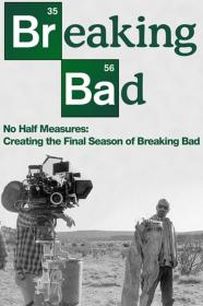 No Half Measures Creating The Final Season Of Breaking Bad (2013) [720p] [BluRay] [YTS]