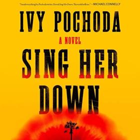 Ivy Pochoda - 2023 - Sing Her Down (Thriller)