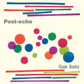 Gak Sato - Post Echo (2023) [24Bit-48kHz] FLAC [PMEDIA] ⭐️