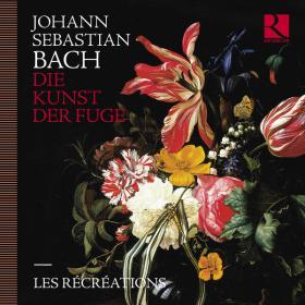 Les Récréations - Bach Die Kunst der Fuge (2023) [24Bit-192kHz] FLAC [PMEDIA] ⭐️