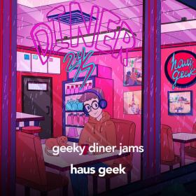 Haus Geek - geeky diner jams (Lofi House Music) (2023) [24Bit-44.1kHz] FLAC [PMEDIA] ⭐️