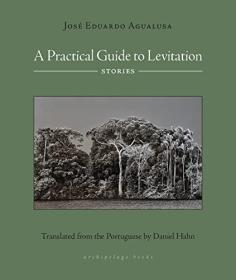 A Practical Guide to Levitation by Jose Eduardo Agualusa