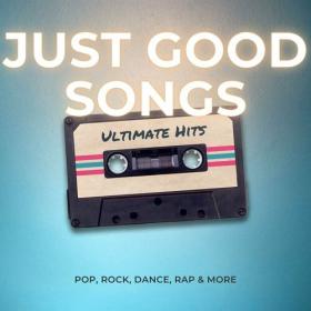 Various Artists - Just Good Songs - Ultimate Hits - Pop, Rock, Dance, Rap & More (2023) Mp3 320kbps [PMEDIA] ⭐️