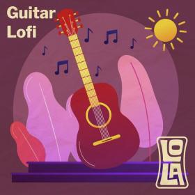 Various Artists - Guitar Lofi by Lola (2023) Mp3 320kbps [PMEDIA] ⭐️