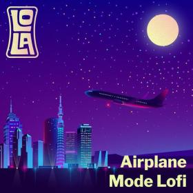Various Artists - Airplane Mode Lofi by Lola (2023) Mp3 320kbps [PMEDIA] ⭐️