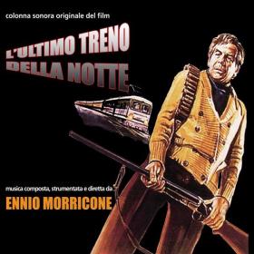 Ennio Morricone - L'ultimo treno della notte (1975 Soundtrack) [Flac 16-44]