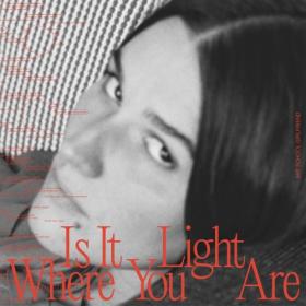 (2021) Art School Girlfriend - Is It Light Where You Are [FLAC]