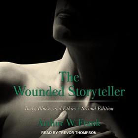 Arthur Frank - 2021 - The Wounded Storyteller (SE) (Nonfiction)