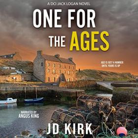 JD Kirk - 2023 - One for the Ages꞉ DCI Logan, Book 16 (Thriller)
