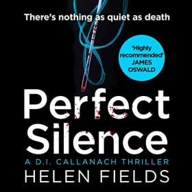 Helen Fields - 2018 - Perfect Silence꞉ DI Callanach, Book 4 (Thriller)