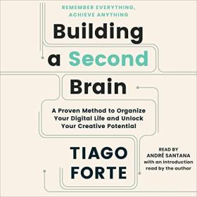 Tiago Forte - 2022 - Building a Second Brain (Business)