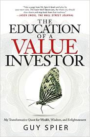 [ CourseWikia com ] The Education of a Value Investor - My Transformative Quest for Wealth, Wisdom, and Enlightenment