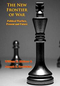 The New Frontier of War - Political Warfare, Present and Future