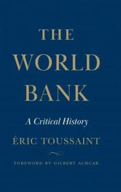 The World Bank - A Critical History