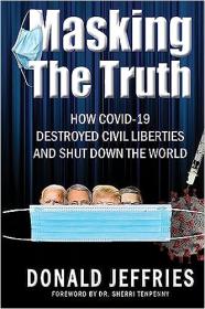 Masking the Truth - How Covid-19 Destroyed Civil Liberties and Shut Down the World