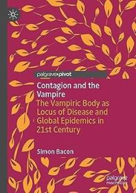 [ CourseWikia com ] Contagion and the Vampire - The Vampiric Body as Locus of Disease and Global Epidemics in 21st Century