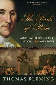 The Perils of Peace - America's Struggle for Survival After Yorktown