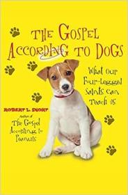 [ CourseWikia com ] The Gospel According to Dogs - What Our Four-Legged Saints Can Teach Us