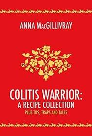 [ CourseWikia com ] Colitis Warrior - A Recipe Collection - Plus Tips, Traps and Tales