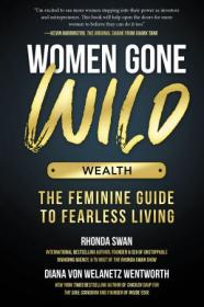 Women Gone Wild - Wealth - The Feminine Guide to Fearless Living