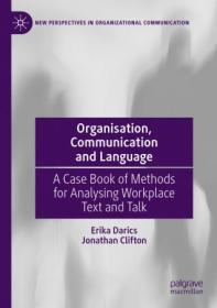 [ CourseWikia com ] Organisation, Communication and Language - A Case Book of Methods for Analysing Workplace Text and Talk