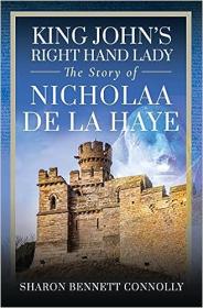 King John's Right Hand Lady - The Story of Nicholaa de la Haye