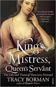 King's Mistress, Queen's Servant - The Life and Times of Henrietta Howard