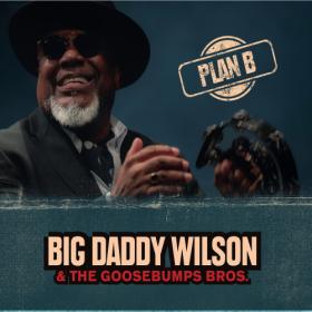 Big Daddy Wilson, Goosebumps Brothers - Plan B (2023) FLAC [PMEDIA] ⭐️
