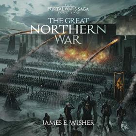 James E  Wisher - 2020 - The Great Northern War꞉ Portal Wars, Book 2 (Fantasy)
