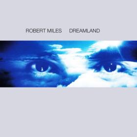 Robert Miles - Dreamland (1996 House) [Flac 16-44]