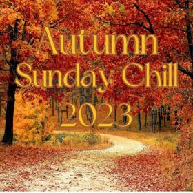 Various Artists - Autumn Sunday Chill 2023 (2023) Mp3 320kbps [PMEDIA] ⭐️