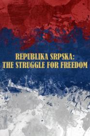 Srpska The Struggle For Freedom (2022) [1080p] [WEBRip] [YTS]