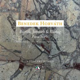 Benedek Horvath - Bartók, Janáček & Kurtág Piano Works (A Concert in Paris) (Live) (2023) [24Bit-44.1kHz] FLAC [PMEDIA] ⭐️