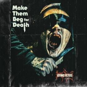 Dying Fetus - Make Them Beg For Death (2023) Mp3 320kbps [PMEDIA] ⭐️