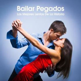 Various Artists - Bailar Pegados - Las Mejores Lentas De La Historia (2023) Mp3 320kbps [PMEDIA] ⭐️