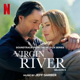 Jeff Garber - Virgin River_ Season 5 (Soundtrack from the Netflix Series) (2023) Mp3 320kbps [PMEDIA] ⭐️