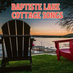 Various Artists - Baptiste Lake Cottage Songs (2023) Mp3 320kbps [PMEDIA] ⭐️