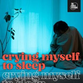 Various Artists - crying myself to sleep by The Circle Sessions (2023) Mp3 320kbps [PMEDIA] ⭐️