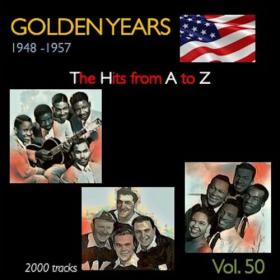 VA - Golden Years 1948-1957 · The Hits from A to Z · , Vol  50 (2023) Mp3 320kbps [PMEDIA] ⭐️