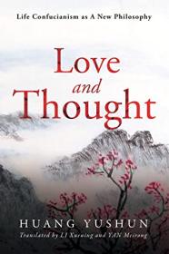 Life Confucianism as A New Philosophy - Love and Thought