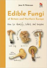 Edible Fungi of Britain and Northern Europe - How to Identify, Collect and Prepare (True PDF)