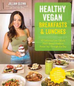 Healthy Vegan Breakfasts & Lunches - 60 Delicious Low-Calorie Plant-Based Meals To Power You Through The Day